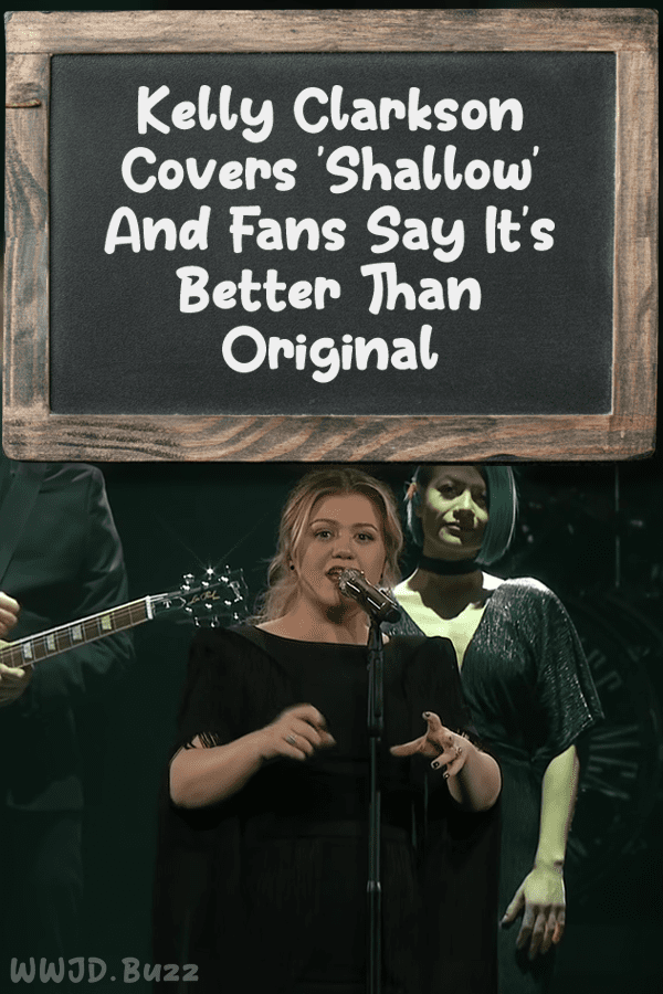 Kelly Clarkson Covers \'Shallow\' And Fans Say It\'s Better Than Original