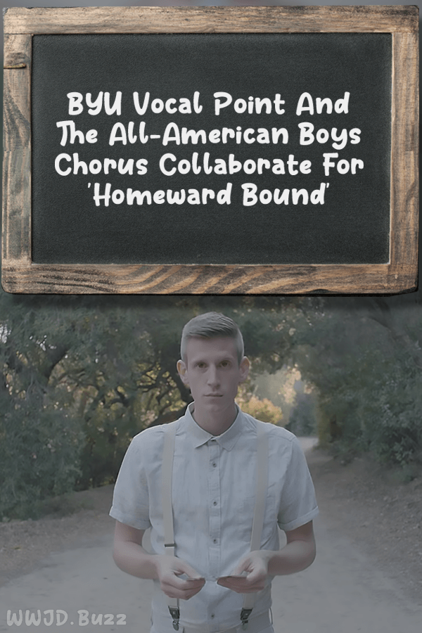 BYU Vocal Point And The All-American Boys Chorus Collaborate For \'Homeward Bound\'
