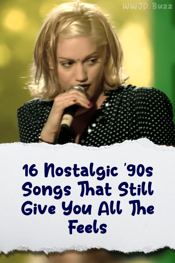 16 Nostalgic \'90s Songs That Still Give You All The Feels