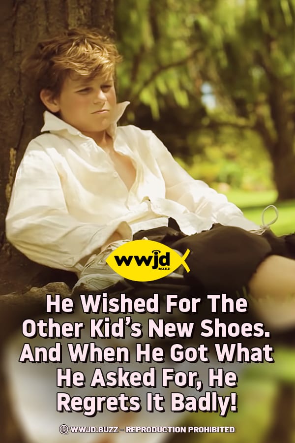 He Wished For The Other Kid\'s New Shoes. And When He Got What He Asked For, He Regrets It Badly!