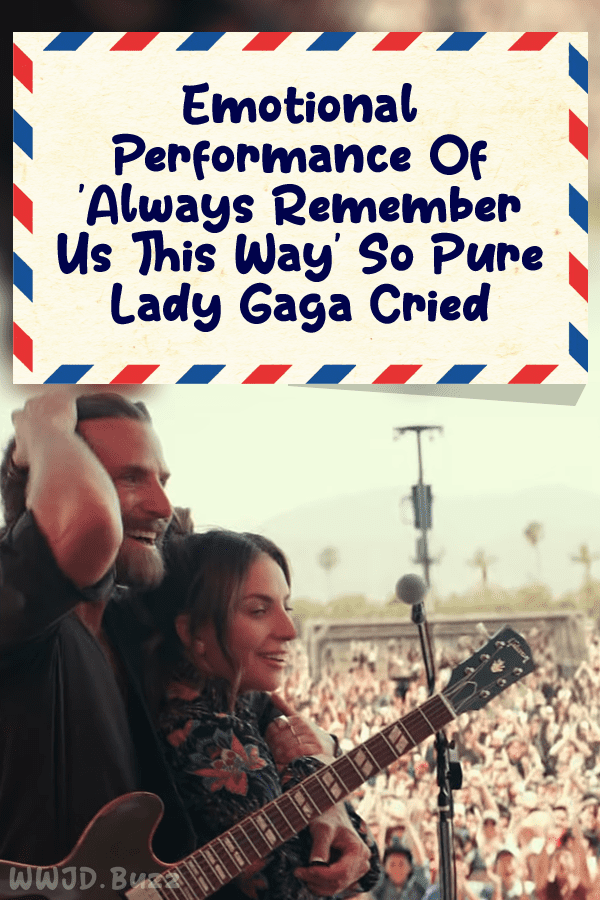 Emotional Performance Of \'Always Remember Us This Way\' So Pure Lady Gaga Cried