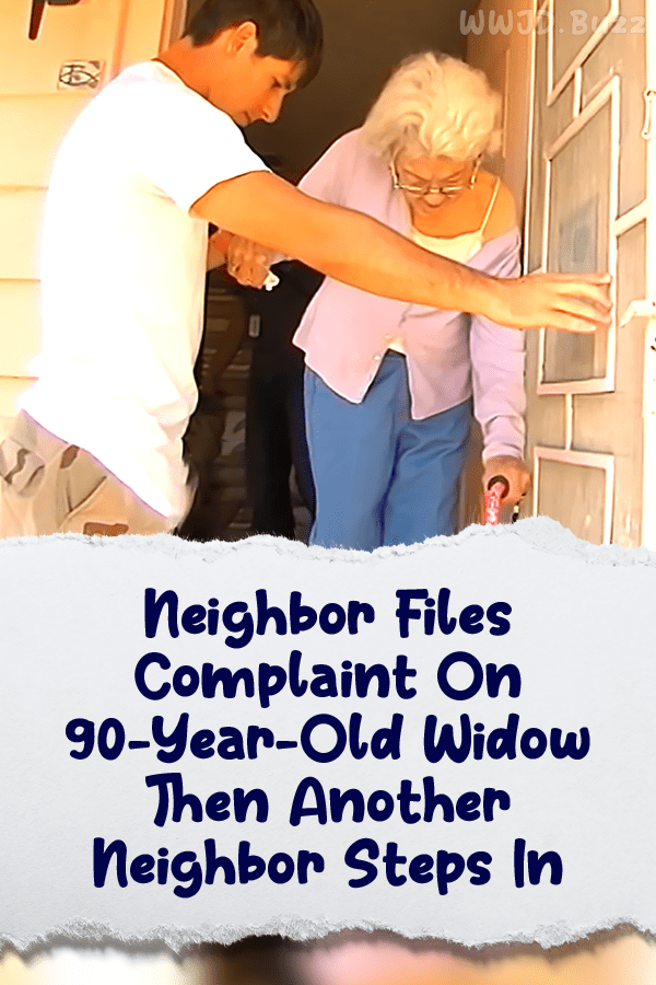 Neighbor Files Complaint On 90-Year-Old Widow Then Another Neighbor Steps In
