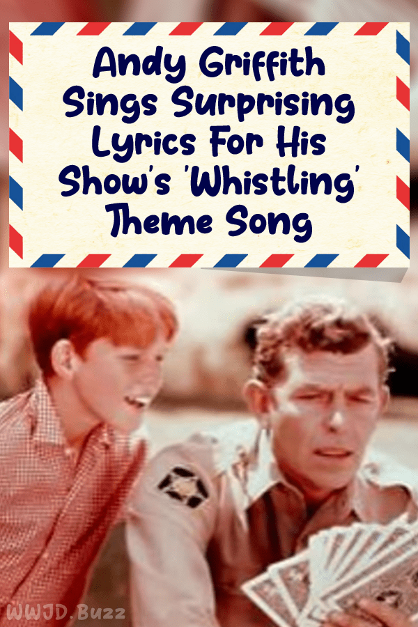 Andy Griffith Sings Surprising Lyrics For His Show\'s \'Whistling\' Theme Song
