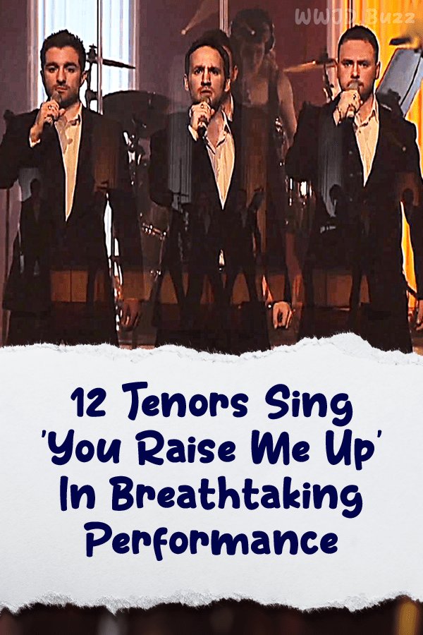 12 Tenors Sing \'You Raise Me Up\' In Breathtaking Performance