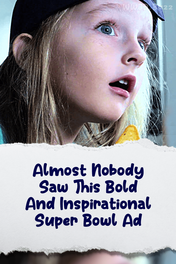 Almost Nobody Saw This Bold And Inspirational Super Bowl Ad