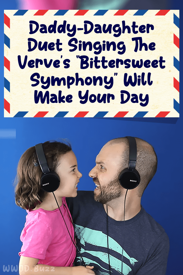 Daddy-Daughter Duet Singing The Verve’s “Bittersweet Symphony” Will Make Your Day