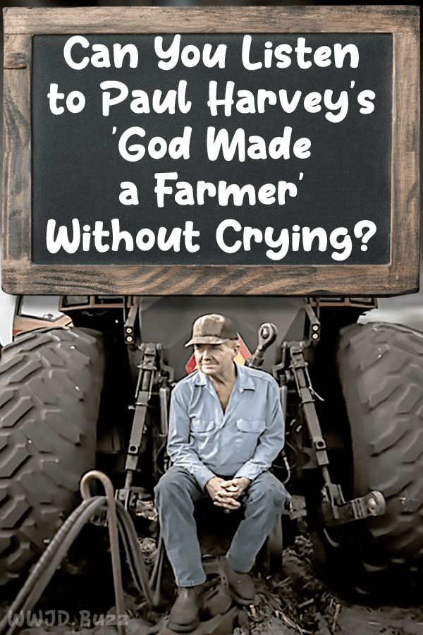 Can You Listen to Paul Harvey\'s \'God Made a Farmer\' Without Crying?