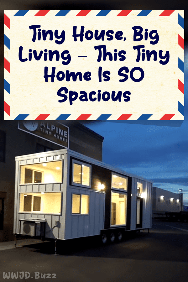 Tiny House, Big Living – This Tiny Home Is SO Spacious