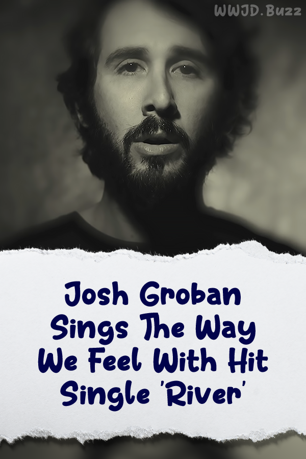 Josh Groban Sings The Way We Feel With Hit Single \'River\'