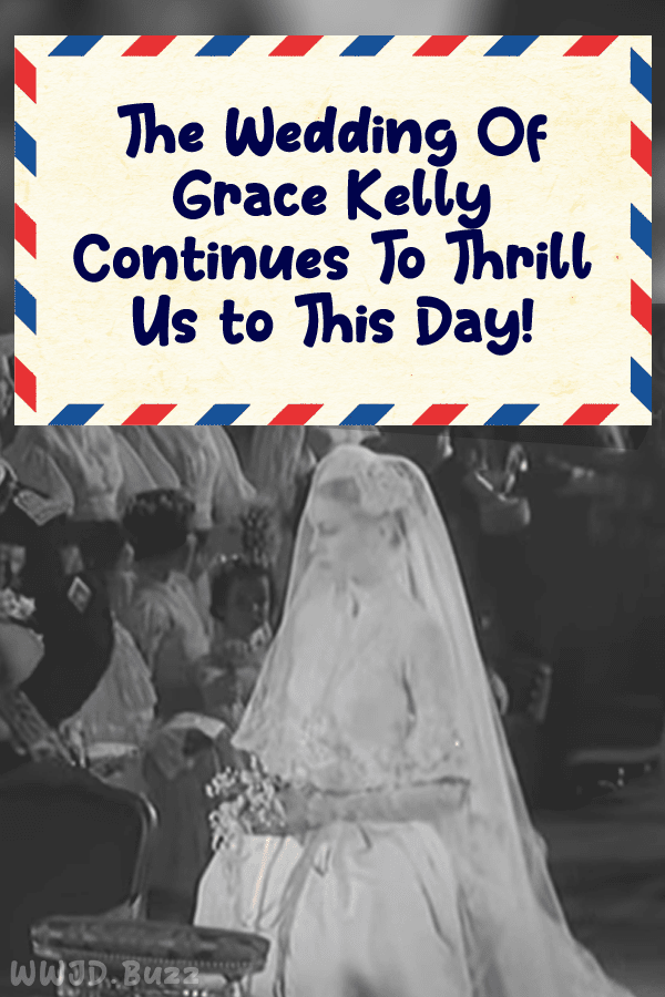 The Wedding Of Grace Kelly Continues To Thrill Us to This Day!