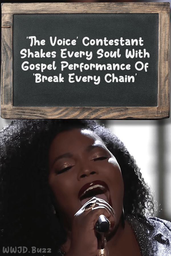 \'The Voice\' Contestant Shakes Every Soul With Gospel Performance Of \'Break Every Chain\'