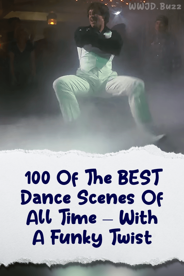 100 Of The BEST Dance Scenes Of All Time – With A Funky Twist