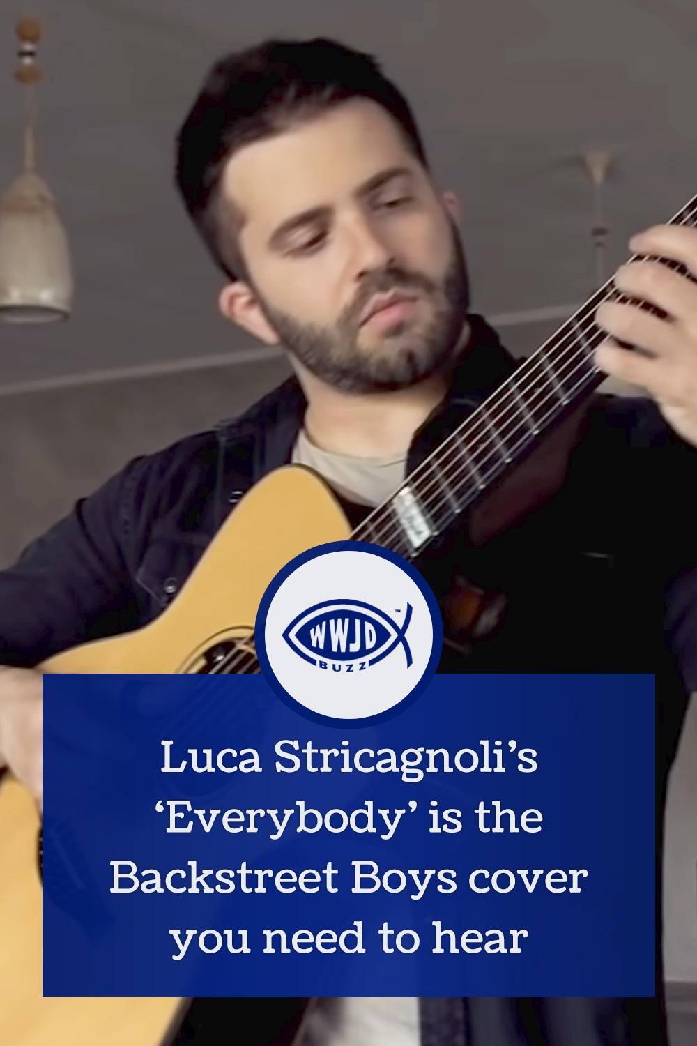Luca Stricagnoli’s ‘Everybody’ is the Backstreet Boys cover you need to hear