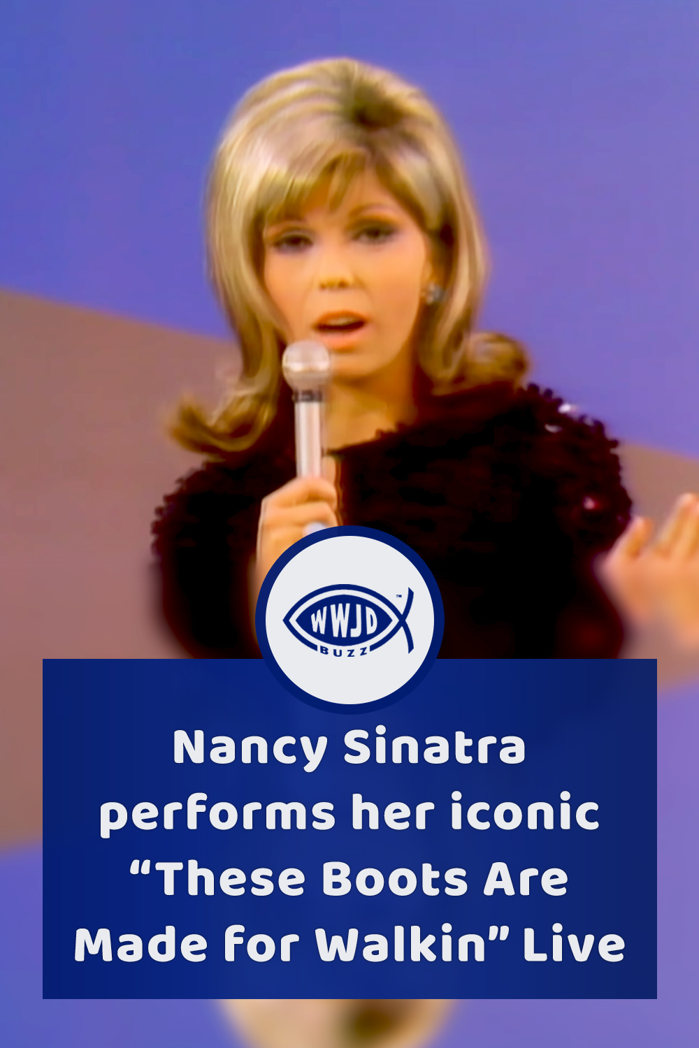 Nancy Sinatra performs her iconic “These Boots Are Made for Walkin” Live