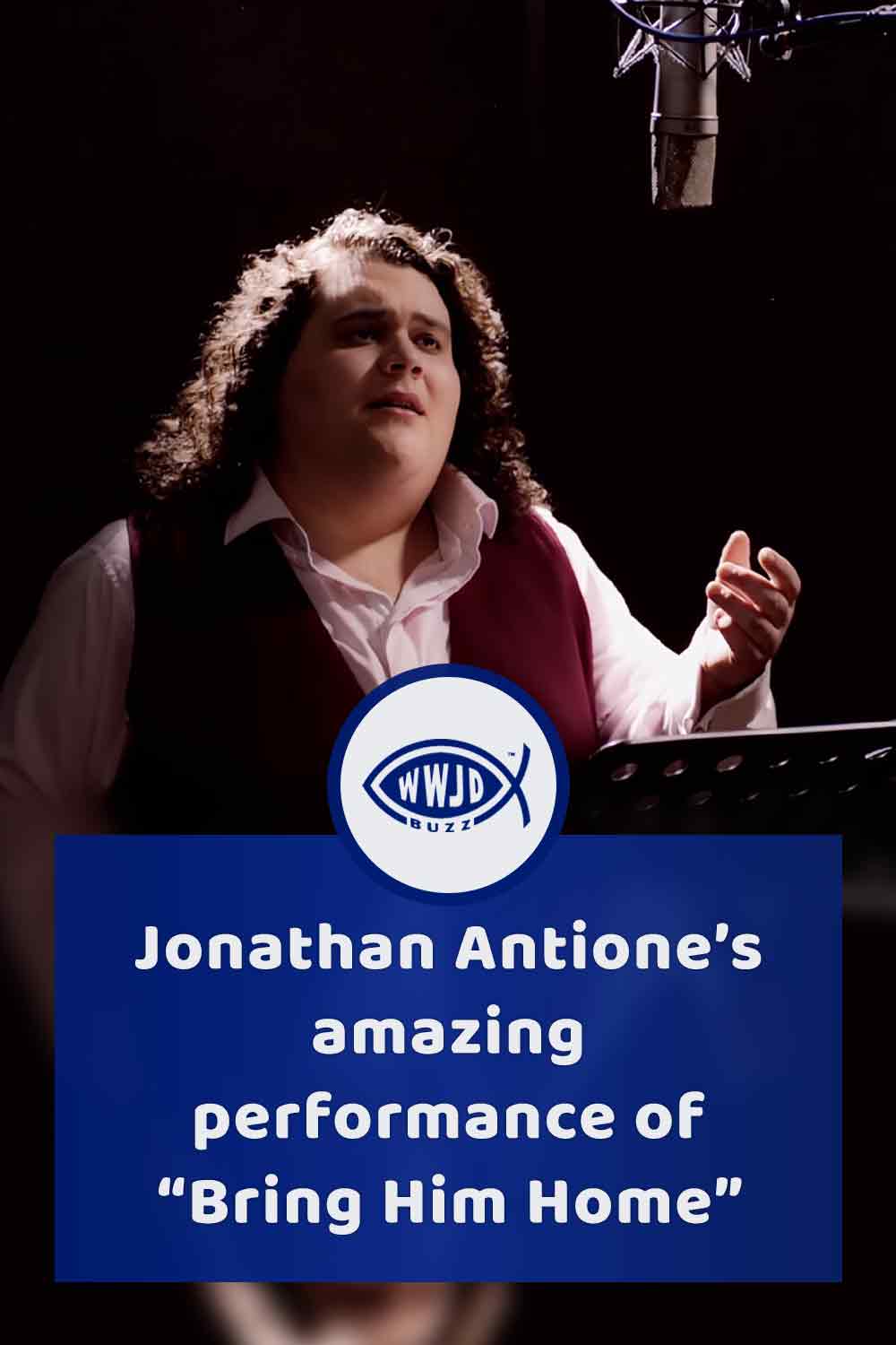 Jonathan Antione’s amazing performance of “Bring Him Home”