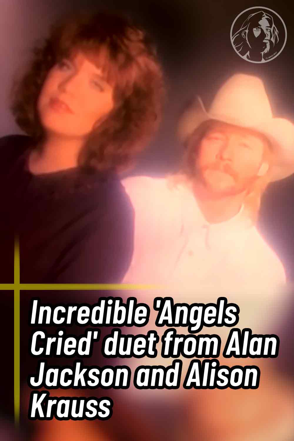 Incredible \'Angels Cried\' duet from Alan Jackson and Alison Krauss