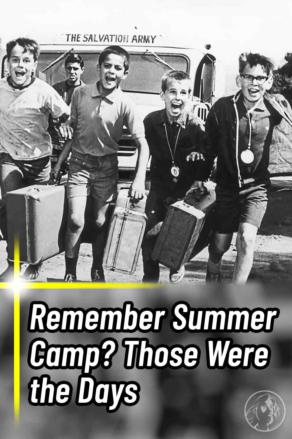 Remember Summer Camp? Those Were the Days