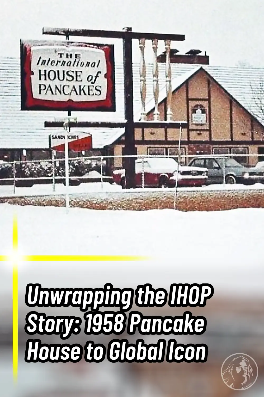 Unwrapping the IHOP Story: 1958 Pancake House to Global Icon