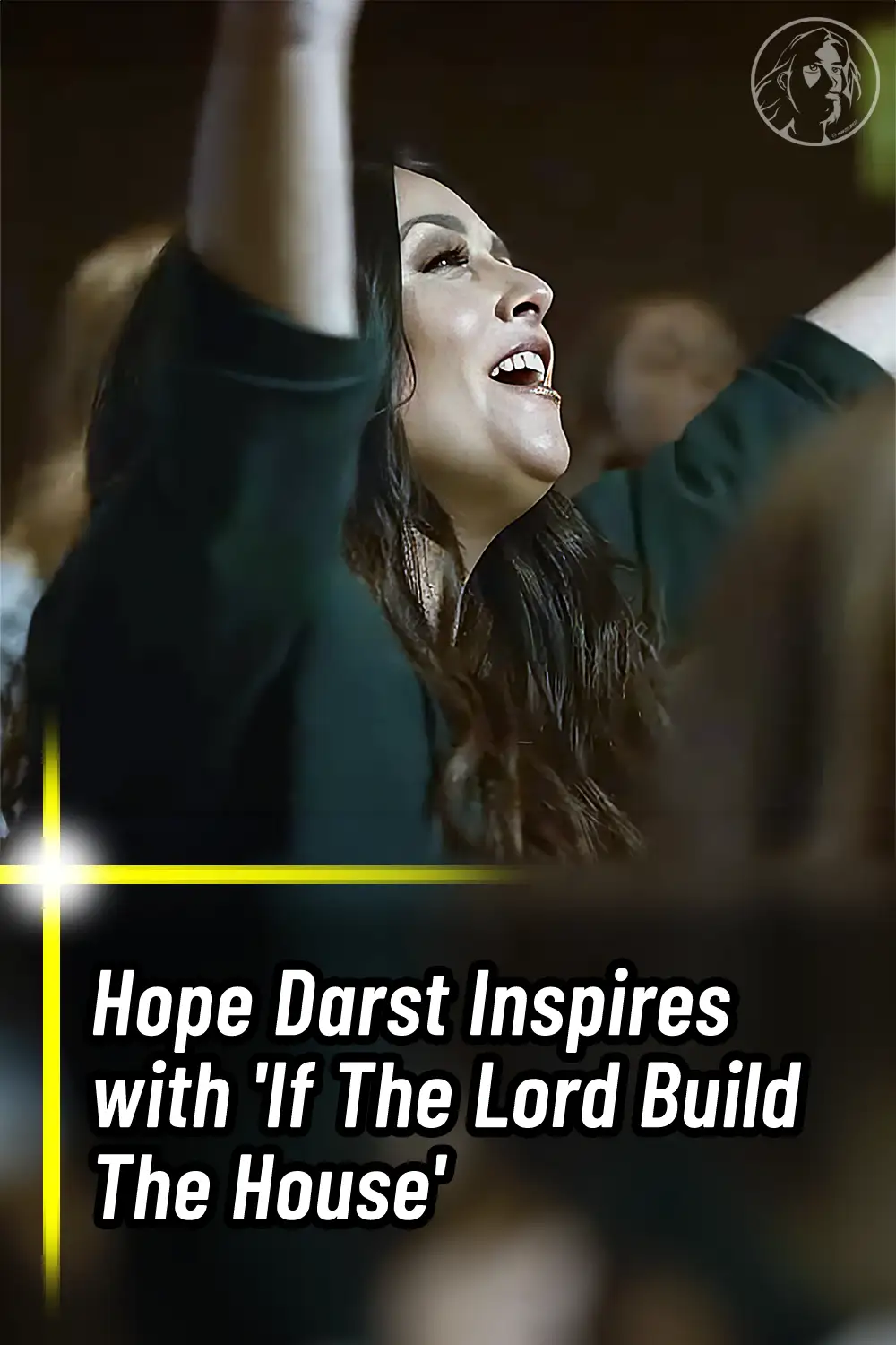 Hope Darst Inspires with \'If The Lord Build The House\'